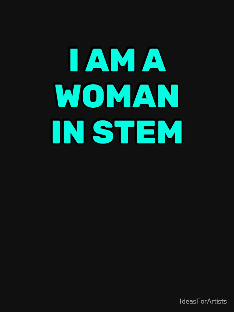 I Am A Woman In STEM by Inspirationmotivation