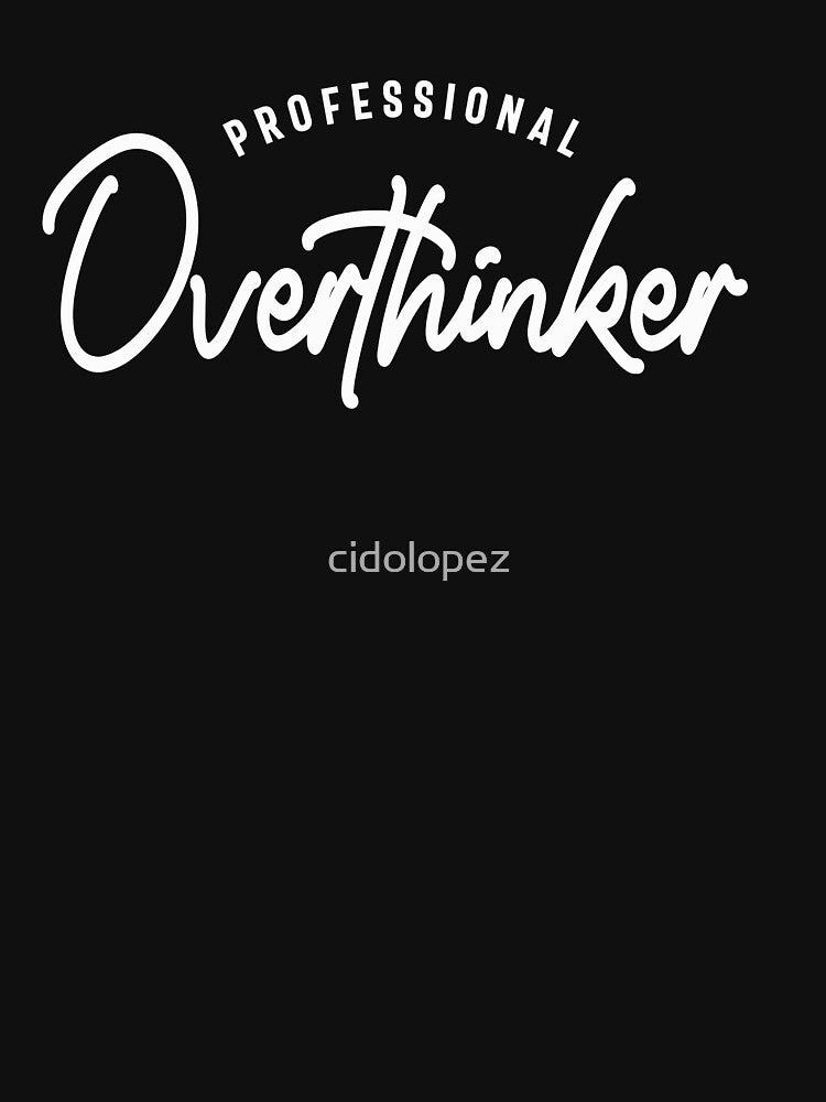 Professional Overthinker - Inspirational by cidolopez