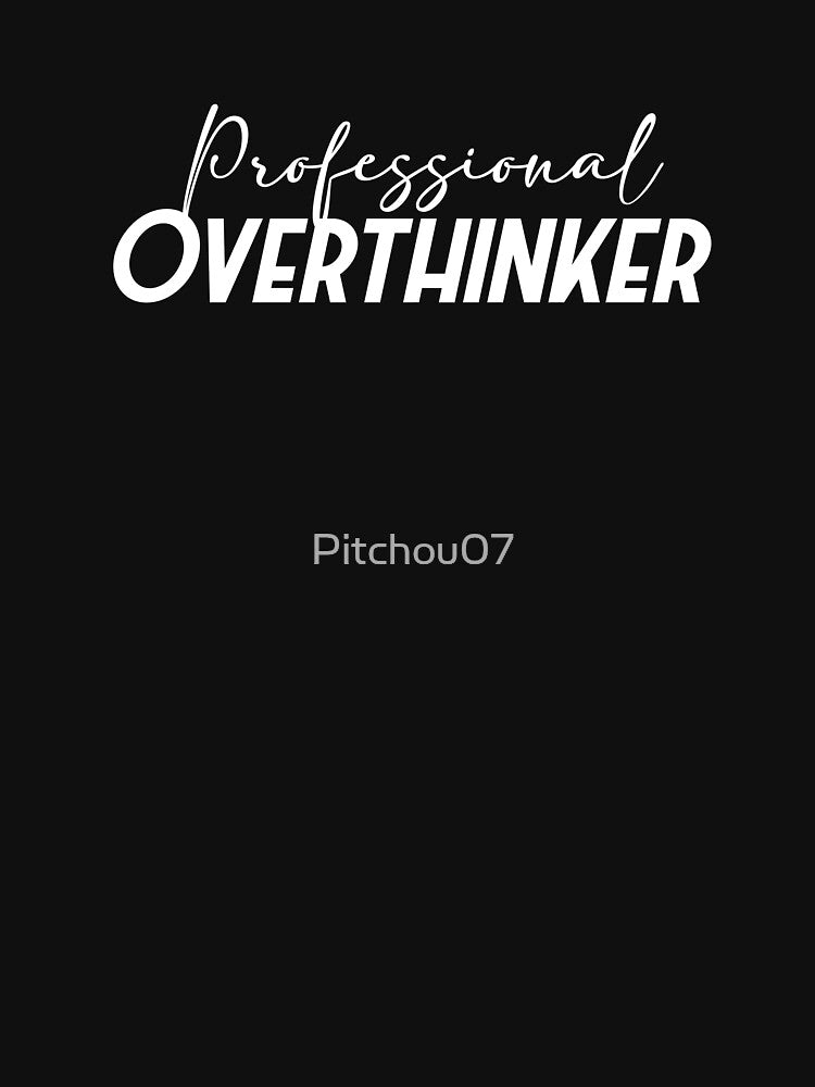 Funny Sarcastic Professional OverThinker by Pitchou07