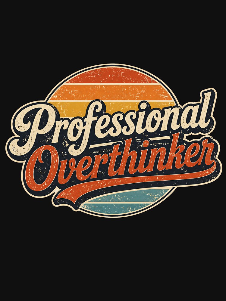 Professional Overthinker Retro Vintage Typography – Funny Overthinking Quote by muhammadkhafidh