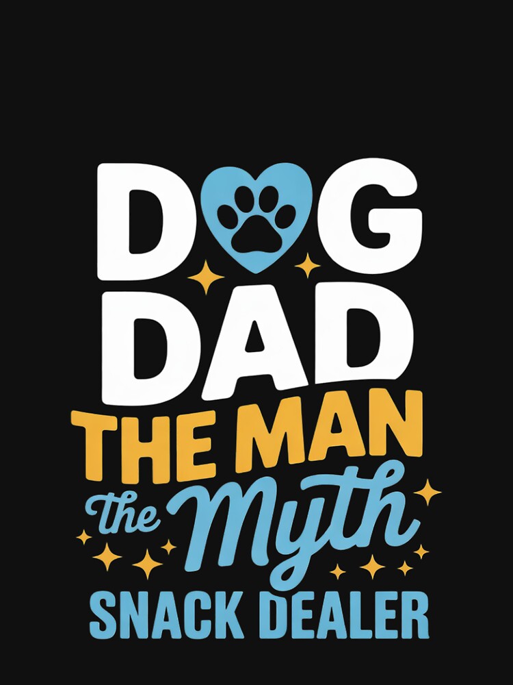 Dog Dad The Man The Myth The Snack Dealer 9 by FadeOfThrone