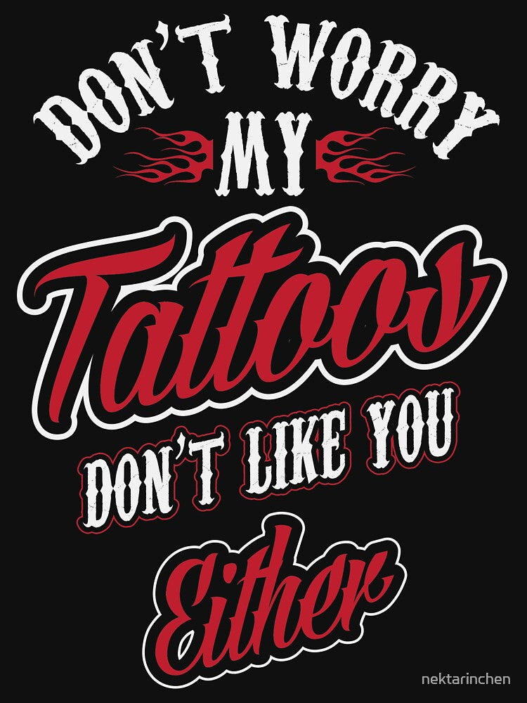 Don't worry, my tattoos don't like you either by nektarinchen