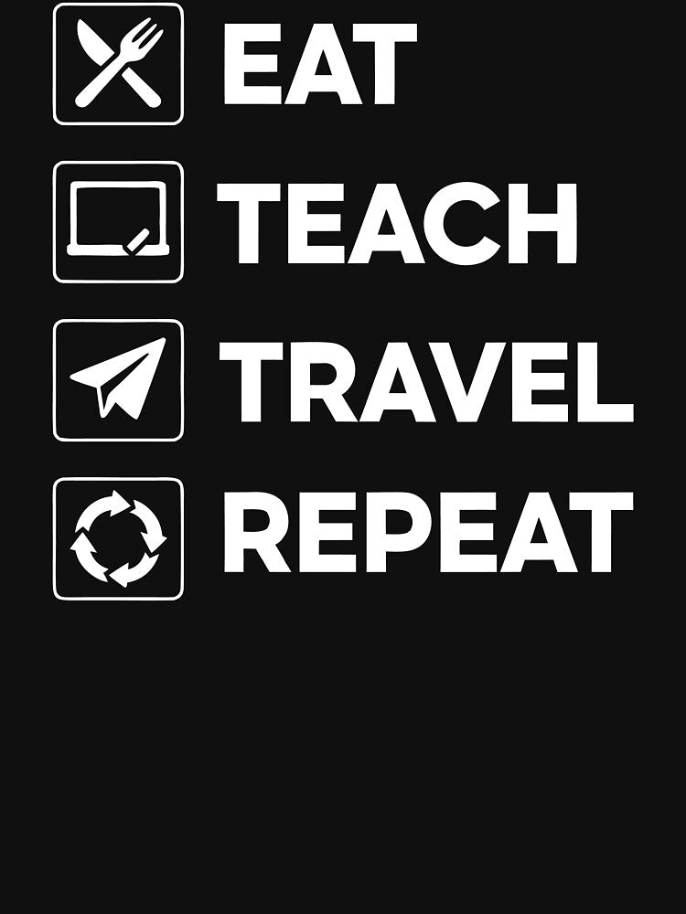 Eat Teach Travel Repeat – Minimalist Teacher Shirt by Karma Design