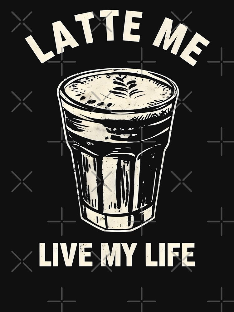 Latte Me Live My Life Funny Coffee Quotes by DemureArtsy