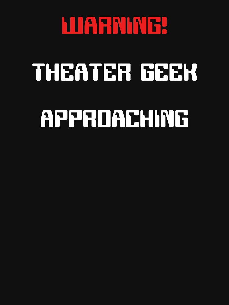 Funny Theater Geek Approaching Warning by Stageystuff