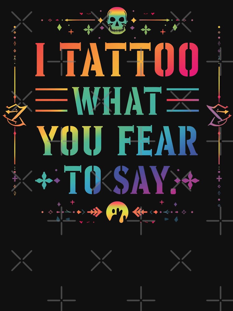 I Tattoo What You Fear To Say Quote Art by EchoPrint Co.