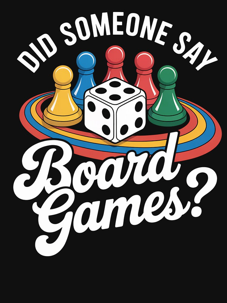 Did Someone Say Board Games by johnertullio