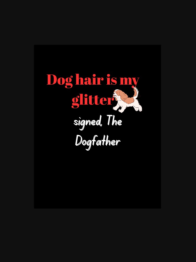 Dog hair is my glitter by SSMC DREAM DESIGN