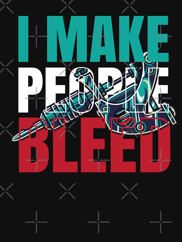 I Make People Bleed Tattoo Tattooed by MooonTees