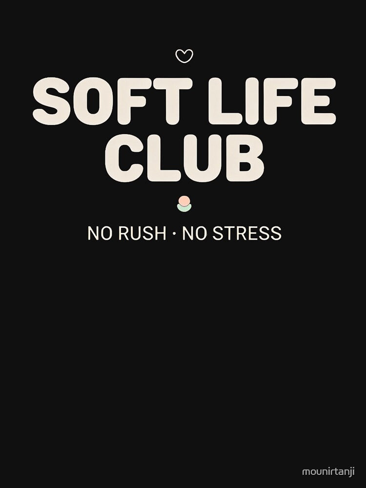 SOFT LIFE CLUB – No Rush No Stress Minimal Aesthetic Tee by Dazai_shop⭐⭐⭐⭐⭐