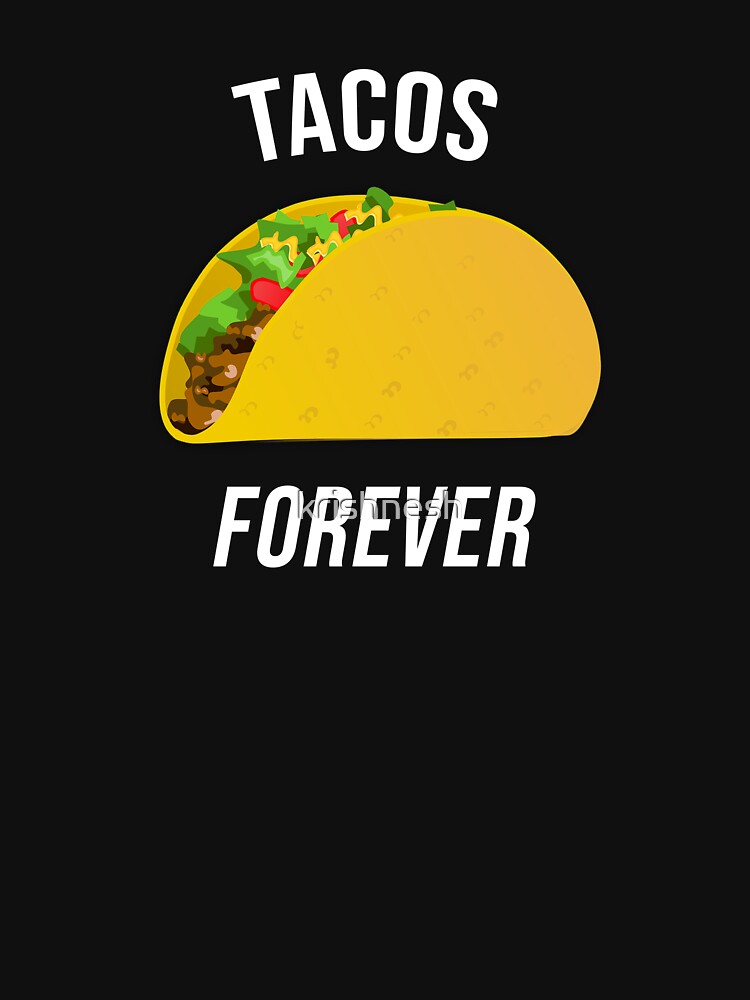 Tacos Forever by krishnesh