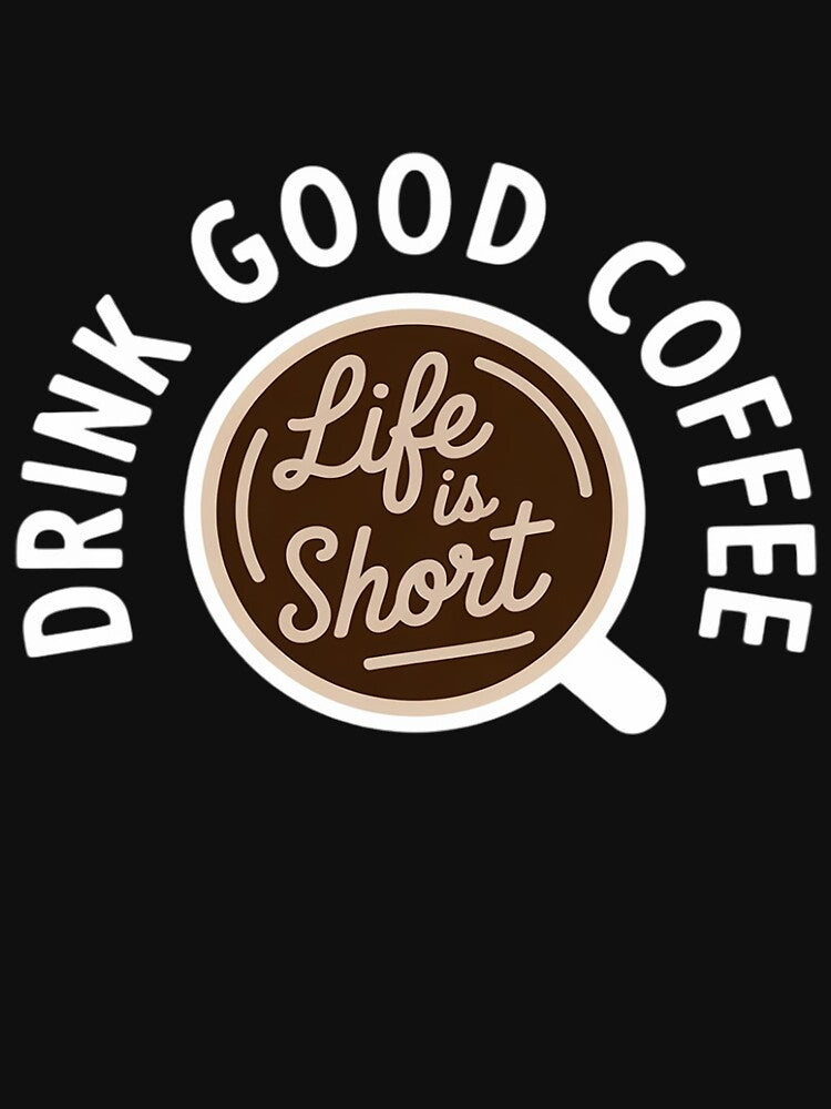 Life Is Short Drink Good Coffee Barista Cafe Coffee by LapFemile