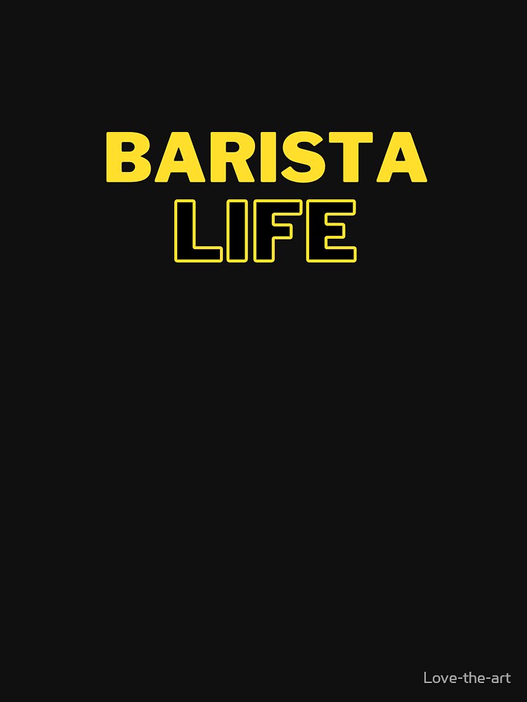 Barista Life by Love-the-art