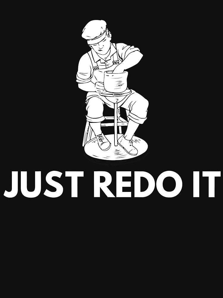 Just Redo It Funny Pottery Sculptor And Artist by DNW-art