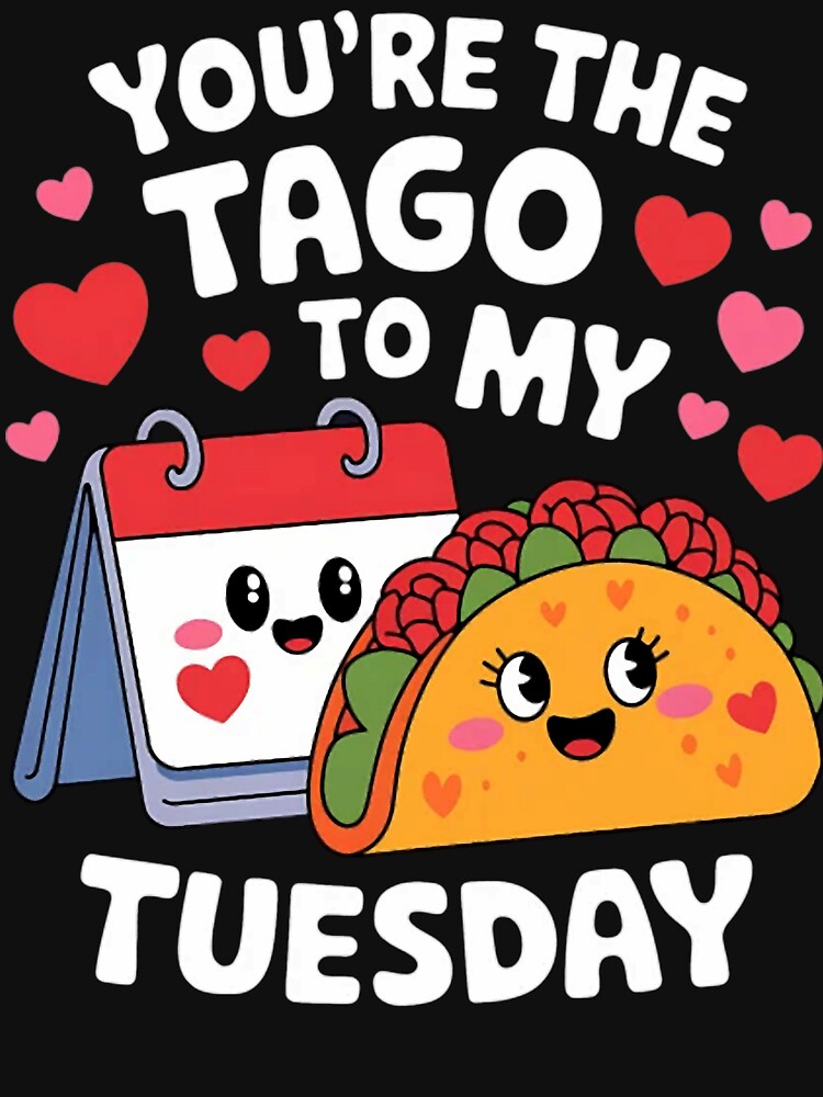 You're the Taco to my Tuesday by MaryTaylor3