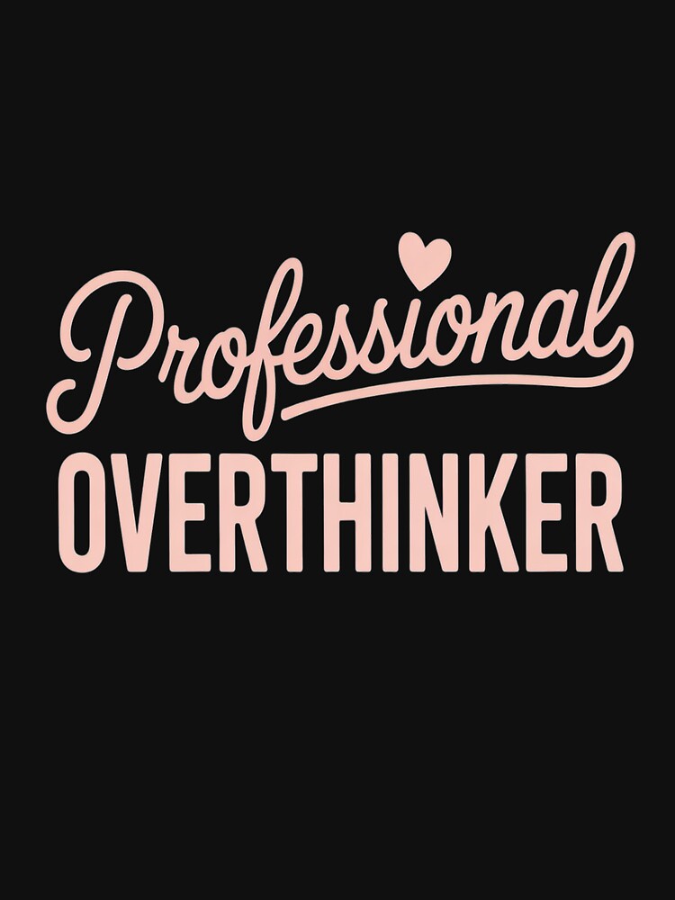 Overthinker Gifts Professional Overthinker by orlodrake