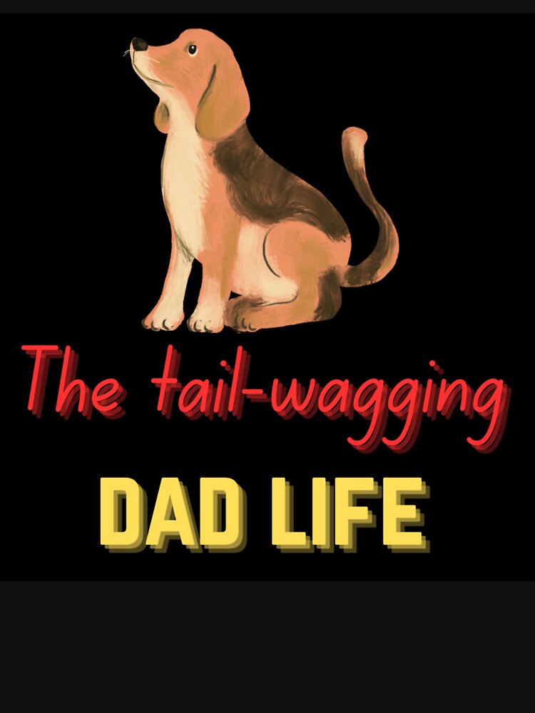 The tail-wagging dad life by SSMC DREAM DESIGN