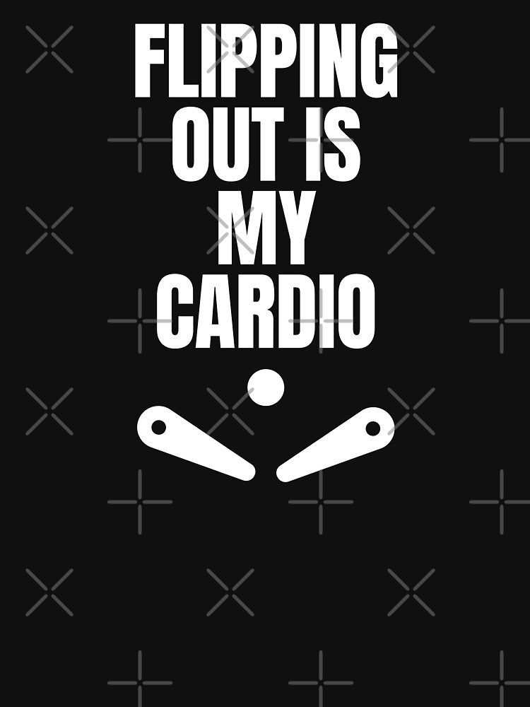 Funny Pinball Enthusiast Sayings - Flipping Out is My Cardio by FarmOfCuties