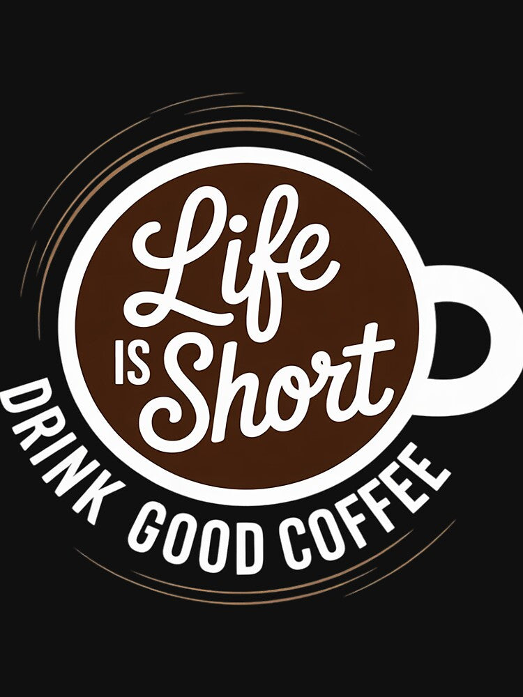 Life Is Short Drink Good Coffee Barista Cafe Coffee by Minoloinan
