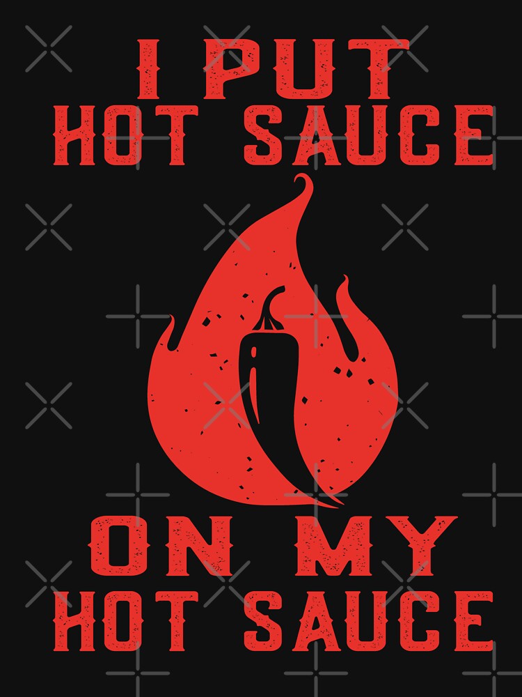 I Put Hot Chilli Sauce On My Hot Chilli Sauce Spicey Lover by JasKei-Designs