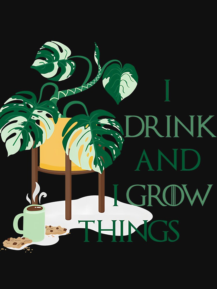 Drink and I Grow Things by hdslerqp82