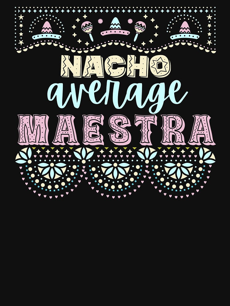 Nacho Average Maestra - Festive Teacher Design by Teacher2Nerds
