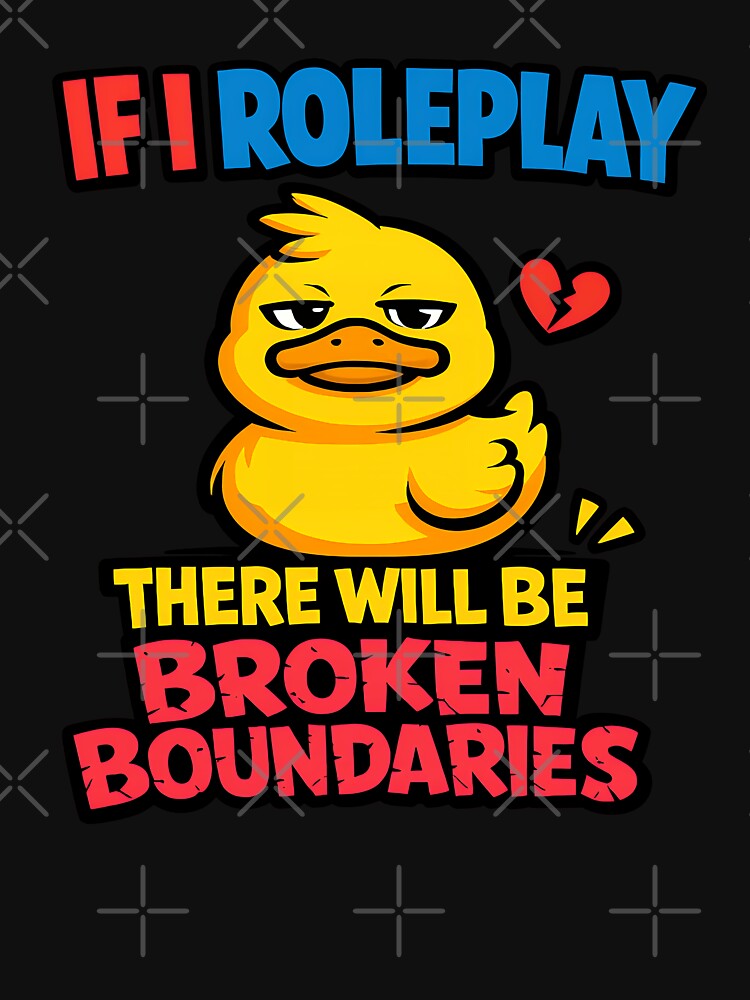 If I Roleplay There Will Be Broken Boundaries Funny Duck Shirt by TeeTimeTreasure