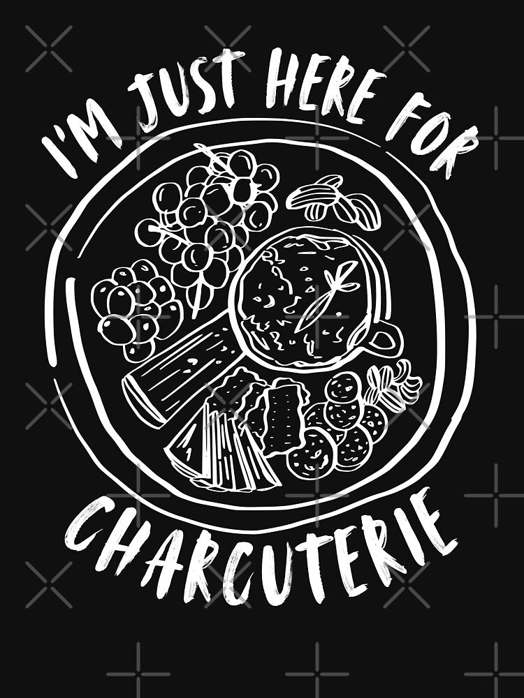 I'm Just Here for The Charcuterie Board by Art-of-amine