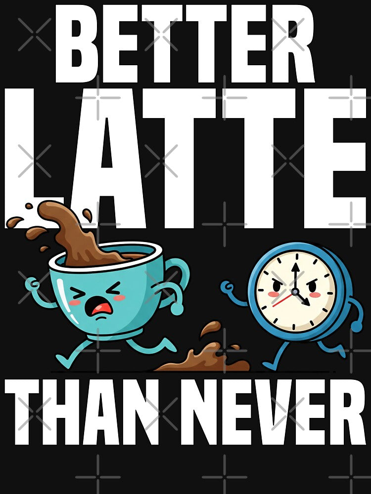 BETTER LATTE THAN NEVER - BARISTA GIFT by KEF Custom