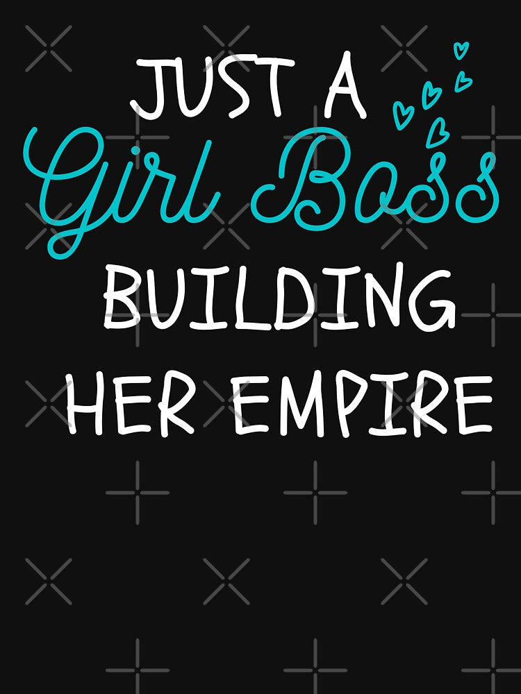 Just a Girl Boss Building Her Empire Girls Gifts by DrSaou Sea