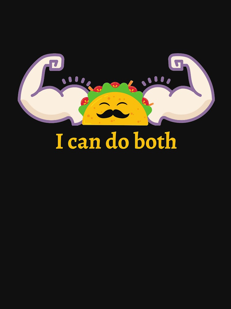 Taco Exercise - I Can Do Both Funny Taco by designitfun