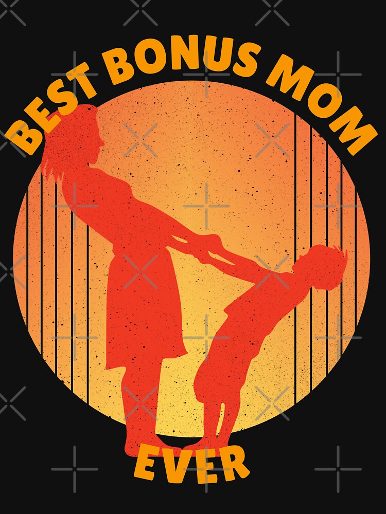Best Bonus Mom Ever Family by TKsTees