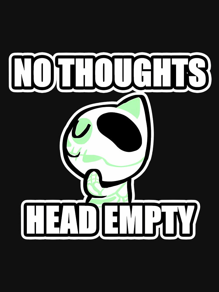 No Thoughts Head Empty by KGdesing