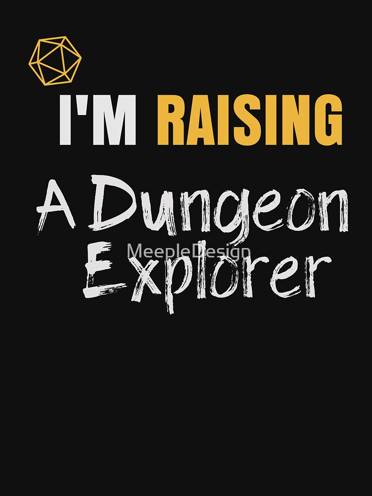 I'm Raising A Dungeon Explorer - Board Game Inspired Graphic - Tabletop Gaming  - Parent by MeepleDesign