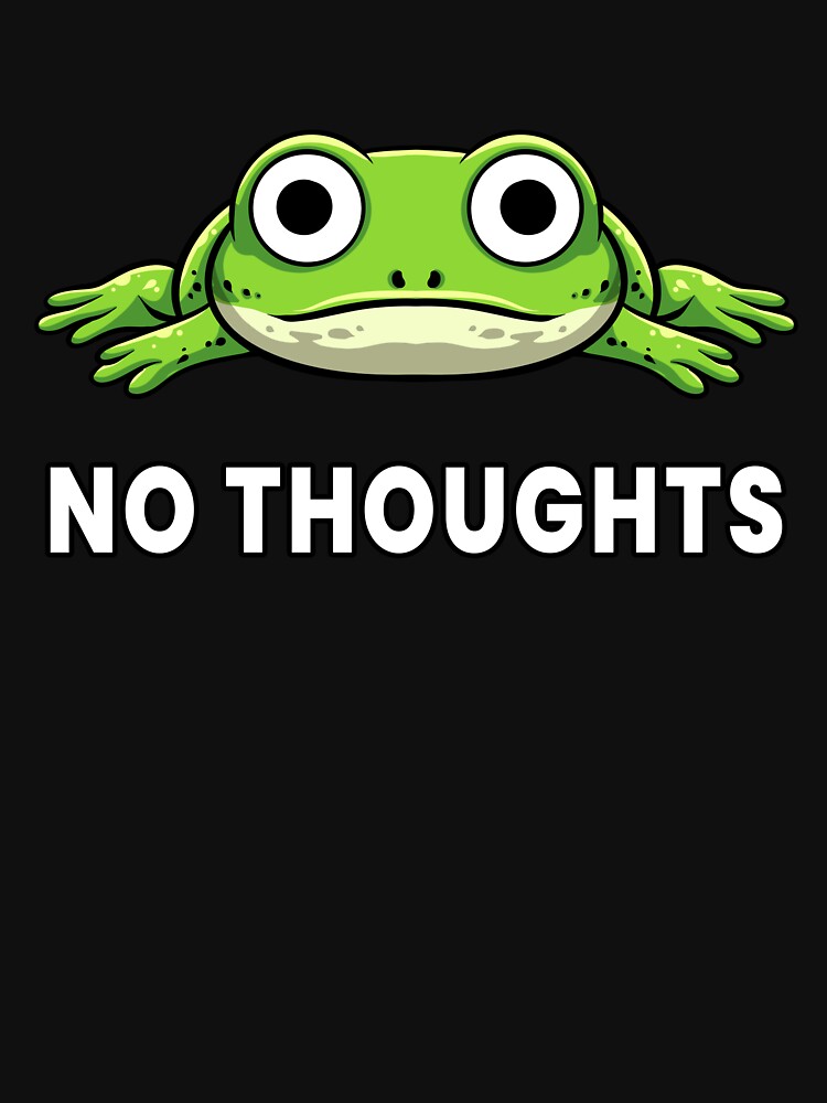 No Thoughts – Empty Head Frog Meme by Kewessthetic