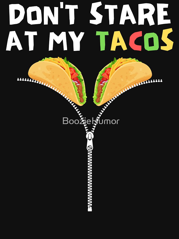 Don't Stare At My Tacos Funny Cinco De Mayo Taco Tuesday by BoozieHumor