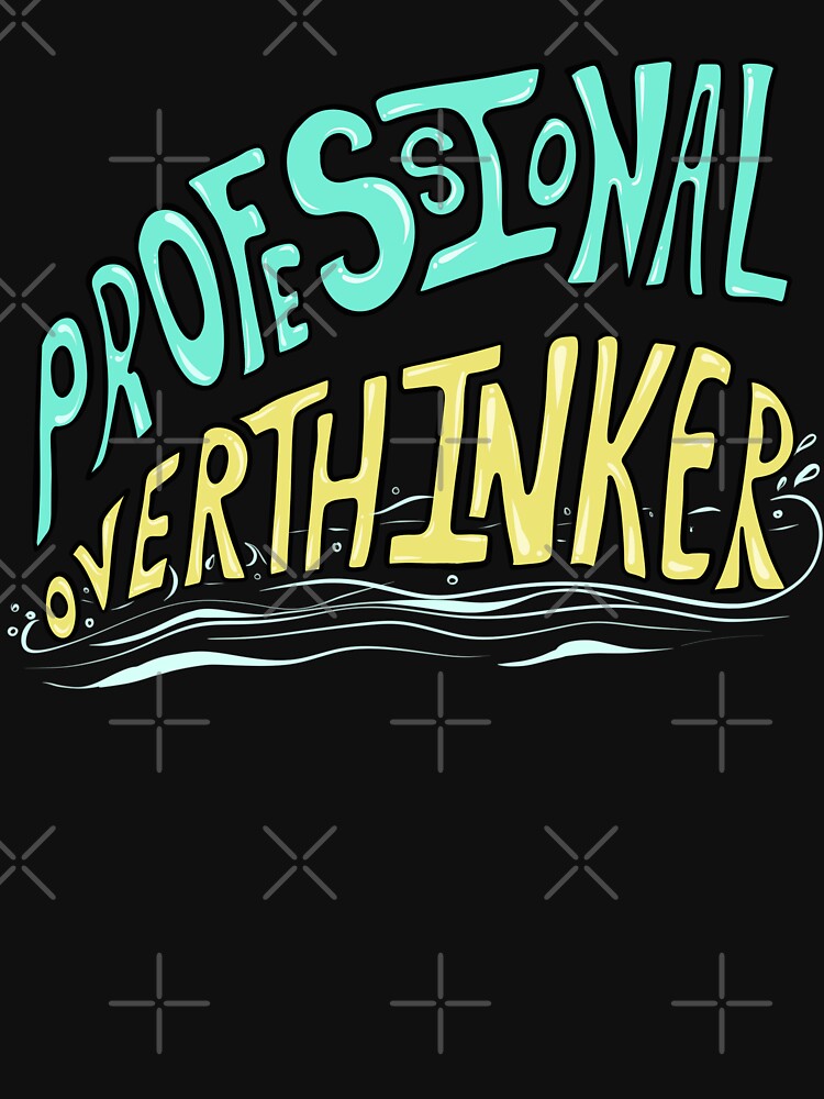 Professional overthinker by Creative_verse108