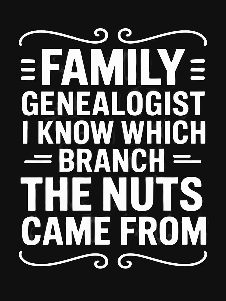 Family Genealogist I Know Which Branch The Nuts Came From by Viepenny