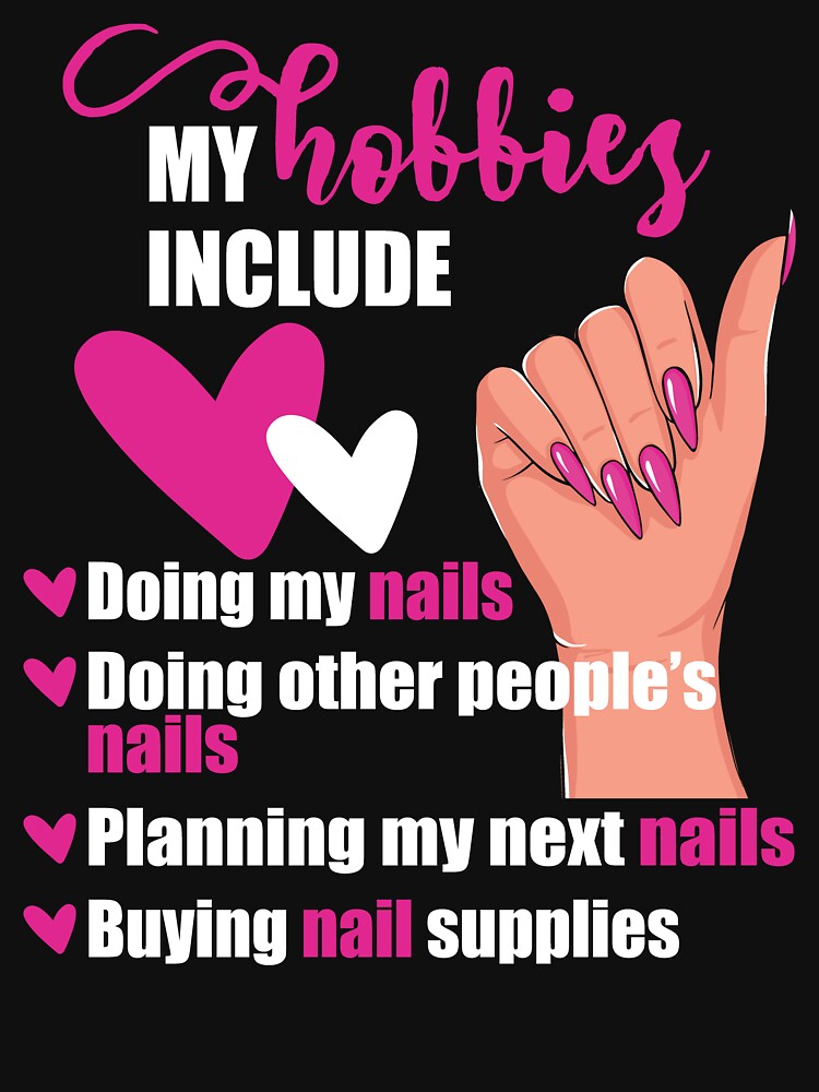 My Hobbies Include - Nail Tech Nail Artist Manicurist graphic by KaizenNU