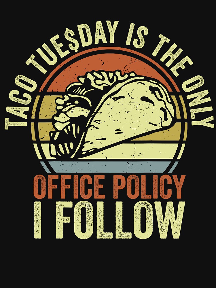 Taco Is The Only Office Policy I Follow Funny Workers by DigitalCallie3