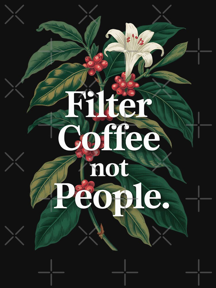 Filter Coffee not People Coffee Love Barista and Rosters by August4Laughs25