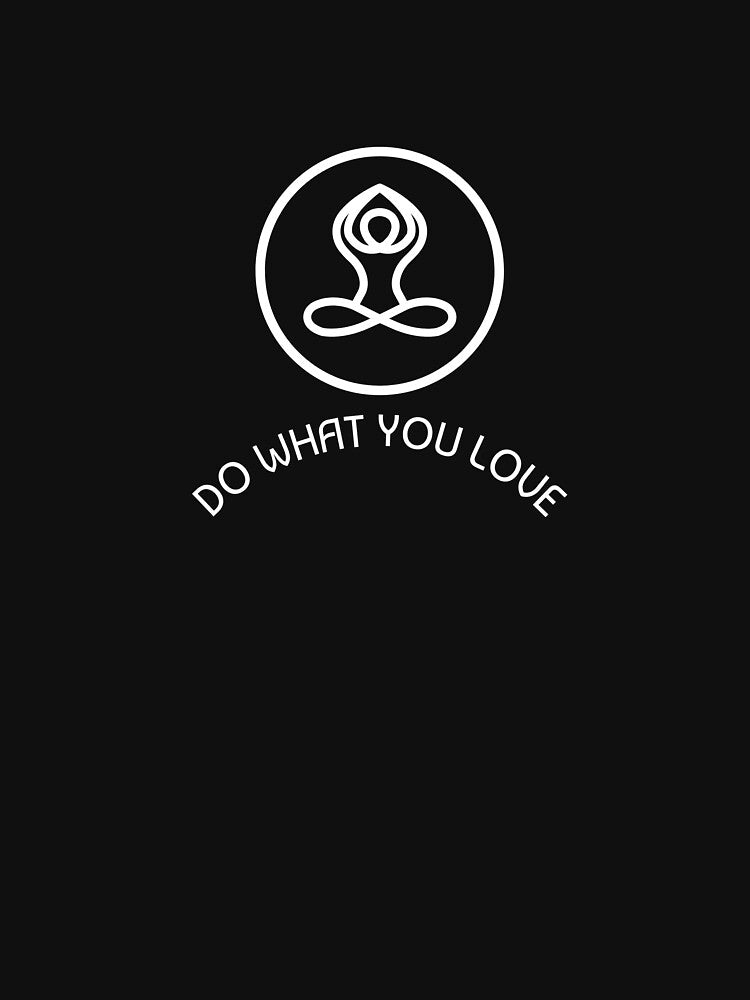 Do What You Love by RiseandShineTee