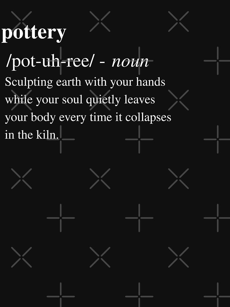 Pottery- Funny Dictionary Quote by RomeoSketches