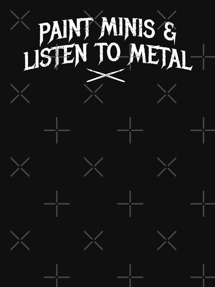 Paint Minis and Listen to Metal by DnlDesigns