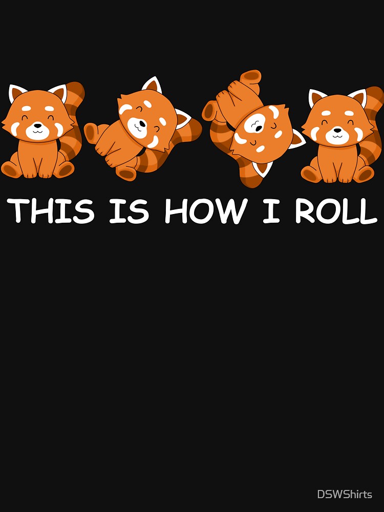 Red Panda Gift Kids This Is How I Roll Gift Women Red Panda by DSWShirts