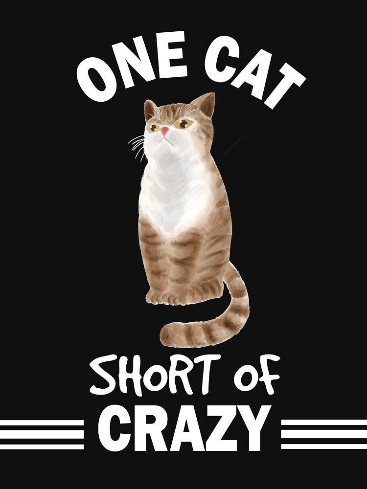 Copy of One Cat Short Of Crazy by beefrancky