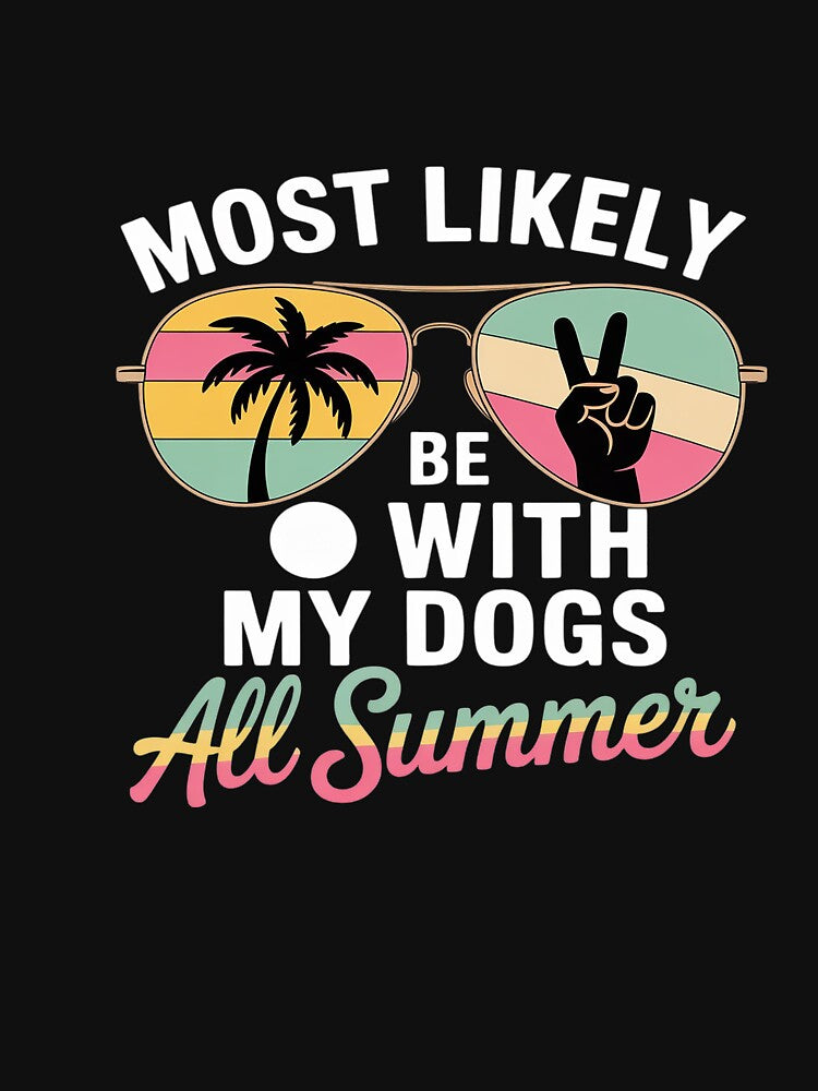Most Likely To Be With My Dogs All Summer Teacher Student by VladimiaPutin