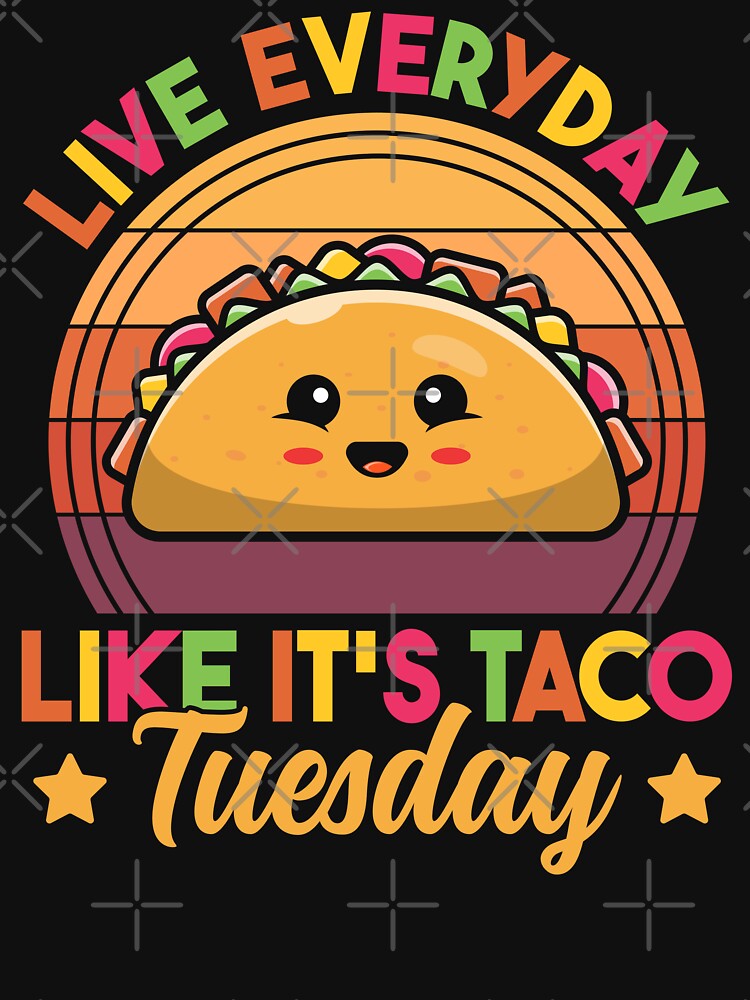 Live Everyday Like It's Taco Tuesday Retro Funny Taco Lover by MintedFresh