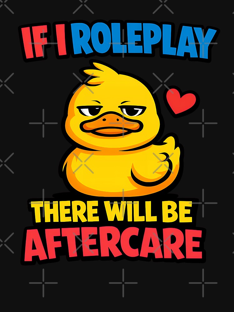 If I Roleplay There Will Be Aftercare Funny Duck Shirt by TeeTimeTreasure