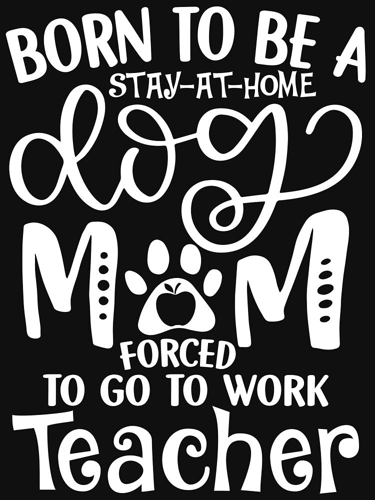 BORN TO BE A STAY AT HOME TEACHER by Anderson456